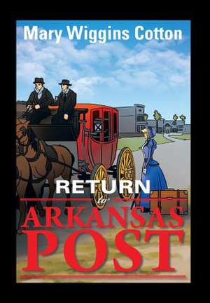 Return to Arkansas Post de Mary Wiggins Cotton