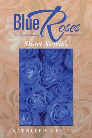 Blue Roses de Kathleen Keating