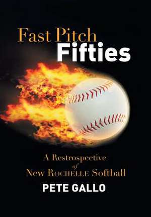 Fast Pitch Fifties de Pete Gallo