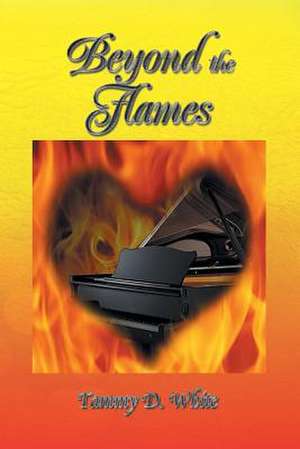 Beyond the Flames de Tammy D. White