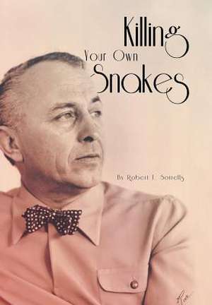 Killing Your Own Snakes de Robert T. Sorrells