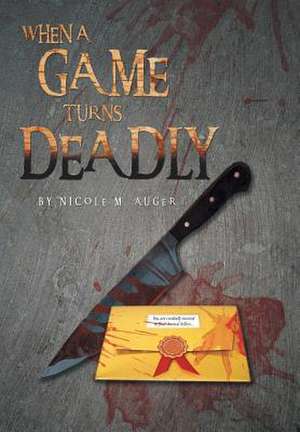 When a Game Turns Deadly de Nicole M. Auger