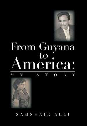 From Guyana to America de Samshair Alli