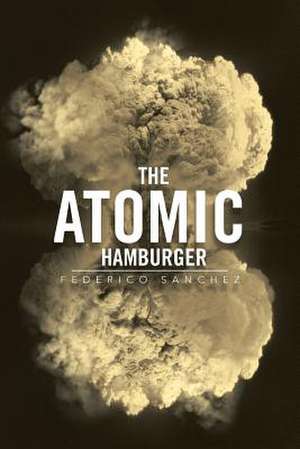 The Atomic Hamburger de Federico Sanchez