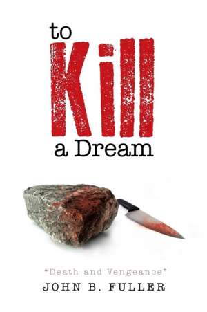 To Kill a Dream de John B. Fuller