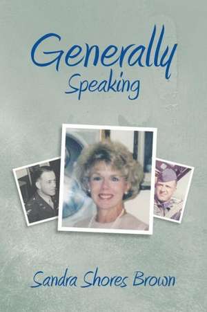 Generally Speaking de Sandra Shores Brown