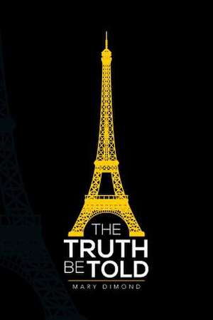 The Truth Be Told de Mary Dimond