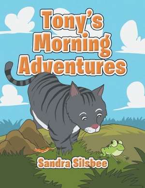 Tony's Morning Adventures de Sandra Silsbee