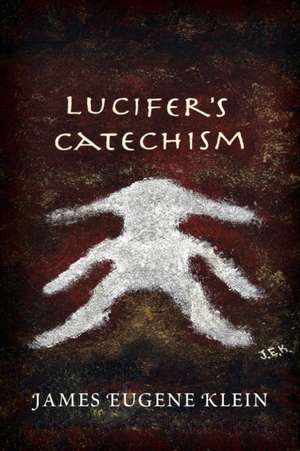 Lucifer's Catechism de James Eugene Klein