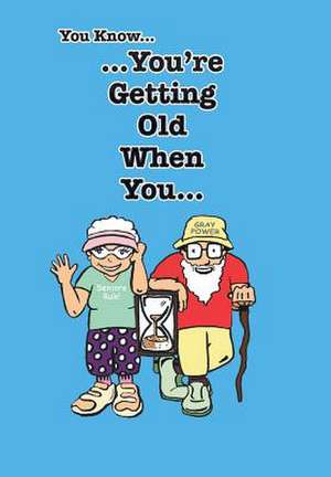 You Know You're Getting Old When You... de Stephen Leon Mathis