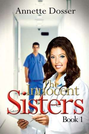 The Innocent Sisters Book I de Annette Dosser