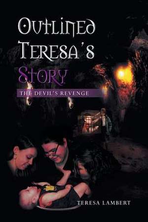 Outlined Teresa's Story - The Devil's Revenge de Teresa Lambert