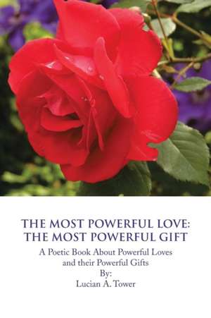 The Most Powerful Love de Lucian A. Tower