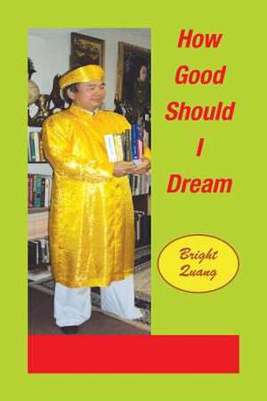 How Good Should I Dream de Bright Quang