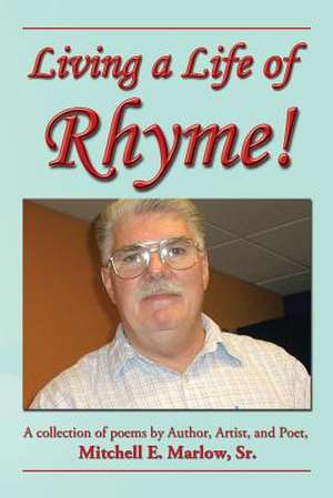 Living a Life of Rhyme! de Mitchell E. Marlow Sr