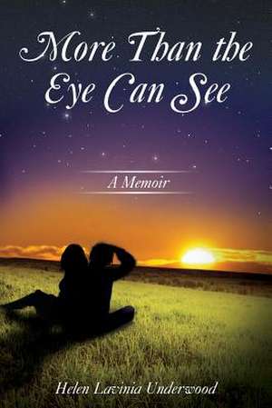 More Than the Eye Can See de Helen Lavinia Underwood