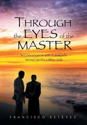 Through the Eyes of the Master de Francisco Estevez