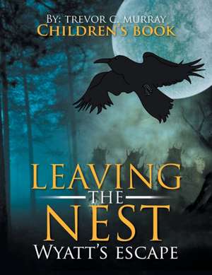 Leaving the Nest de Trevor C. Murray