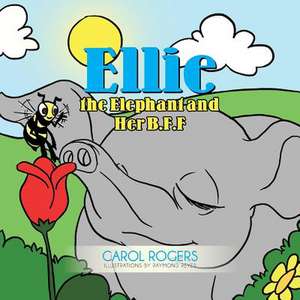 Ellie the Elephant and Her B.F.F. de Carol Rogers