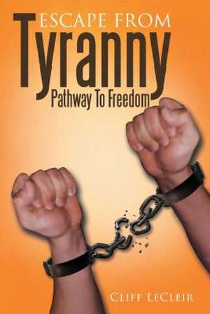 Escape from Tyranny de Cliff Lecleir