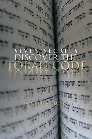 SEVEN SECRETS DISCOVER THE TORAH CODE de James N. Schloner