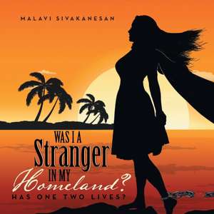 Was I a Stranger in My Homeland? de Malavi Sivakanesan