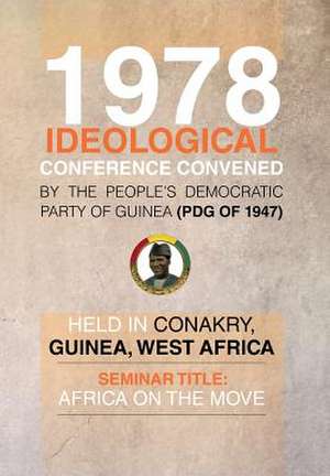 1978 Ideological Conference Convened by the People's Democratic Party of Guinea (Pdg) Held in Conakry, Guinea, West Africa de Julius G. Mcallister