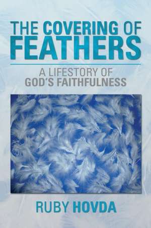 The Covering of Feathers de Ruby Hovda