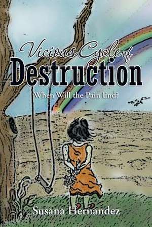 Vicious Cycle of Destruction de Susana Hernandez