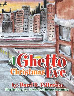 A Ghetto Christmas Eve de Durel R. Patterson