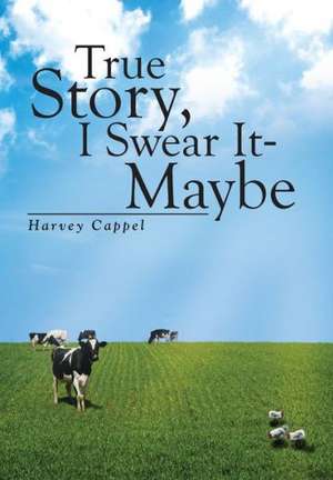 True Story, I Swear It - Maybe de Harvey Cappel