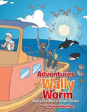 The Adventures of Wally the Worm de Paul Richard Barham