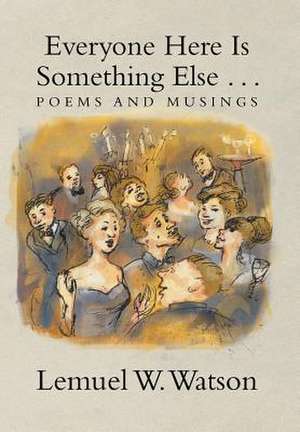 Everyone Here Is Something Else . . . de Lemuel W. Watson