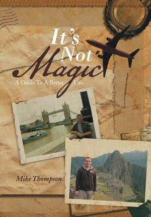 It's Not Magic de Mike Thompson