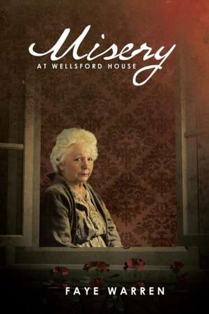 Misery at Wellsford House de Faye Warren