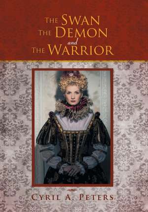 The Swan the Demon and the Warrior de Cyril A. Peters