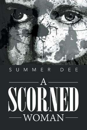 A Scorned Woman de Summer Dee