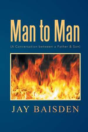 Man to Man (a Conversation Between a Father & Son) de Jay Baisden