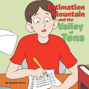 Estimation Mountain and the Valley of Tens de Heather Ricco