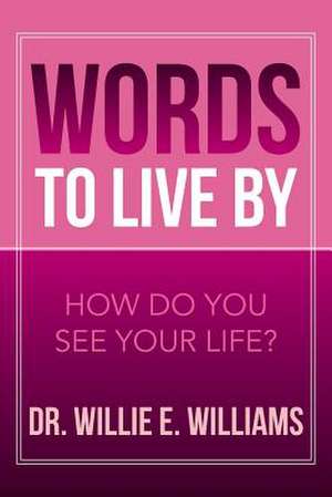 Words to Live by de Willie E. Williams