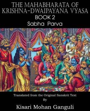 The Mahabharata of Krishna-Dwaipayana Vyasa Book 2 Sabha Parva de Krishna-Dwaipayana Vyasa