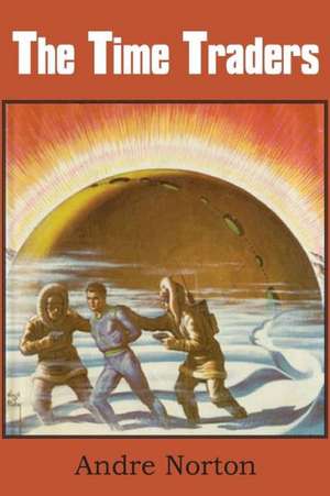 The Time Traders de Andre Norton