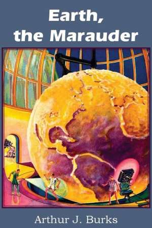 Earth, the Marauder de Arthur J. Burks