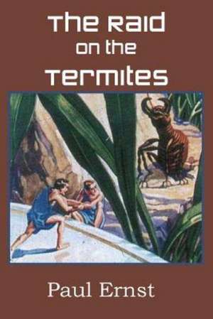 The Raid on the Termites de Paul Ernst