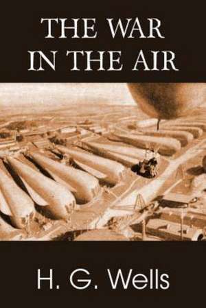 The War in the Air de H. G. Wells