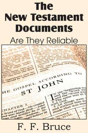 The New Testament Documents, Are They Reliable? de F.F. BRUCE