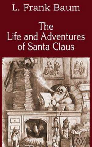 The Life and Adventures of Santa Claus de L. Frank Baum