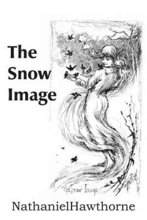 The Snow Image de Nathaniel Hawthorne