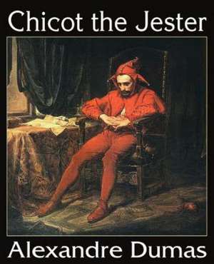 Chicot the Jester de Alexandre Dumas