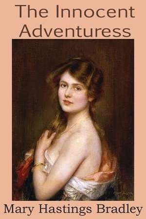 The Innocent Adventuress de Mary Hastings Bradley